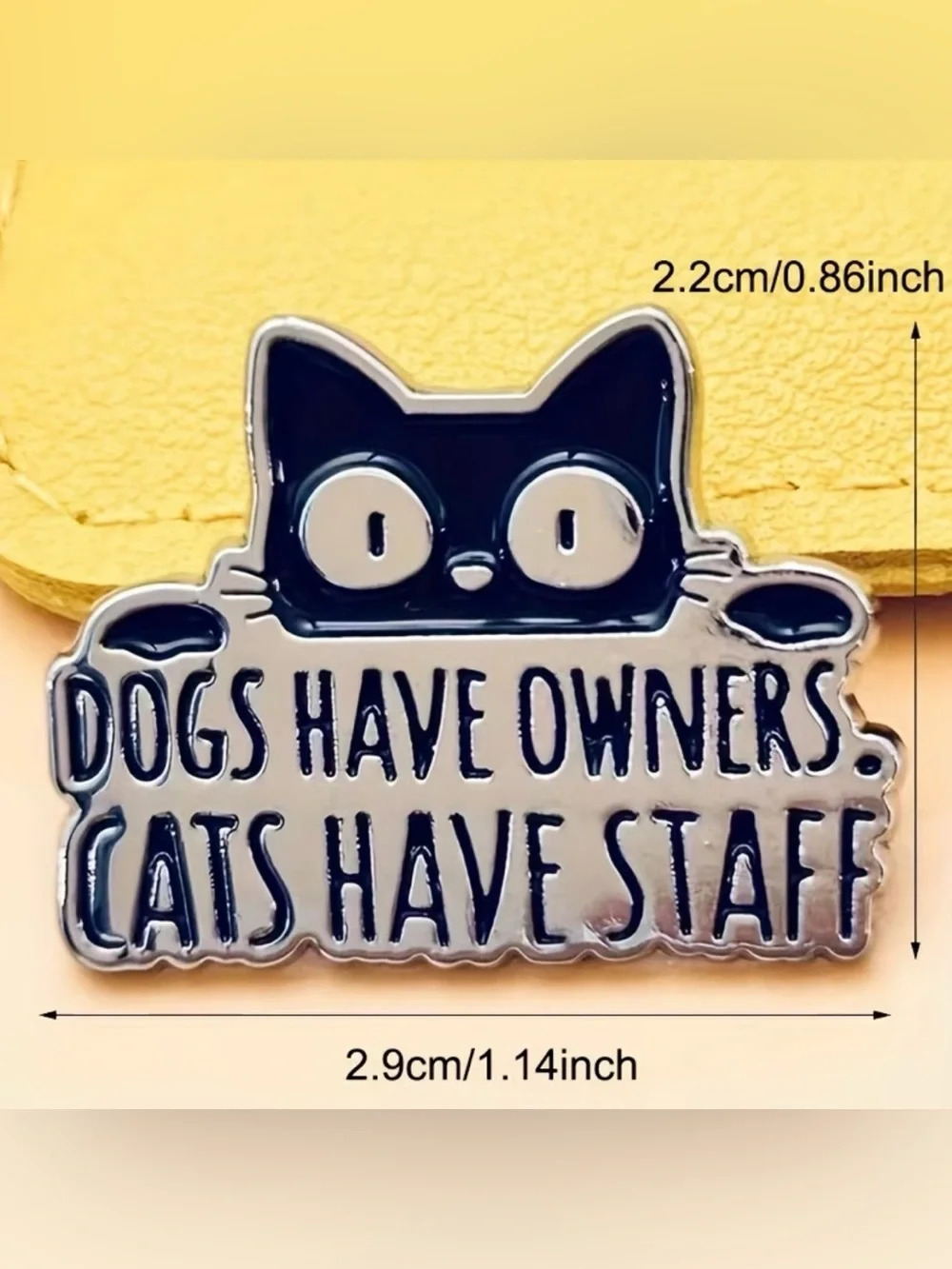 Cats Have Staff Enamel Pin - Black and Cream Cat Design